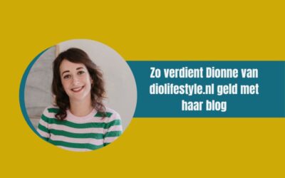 Blogklets: hoe Dionne van diolifestyle.nl geld verdient met bloggen