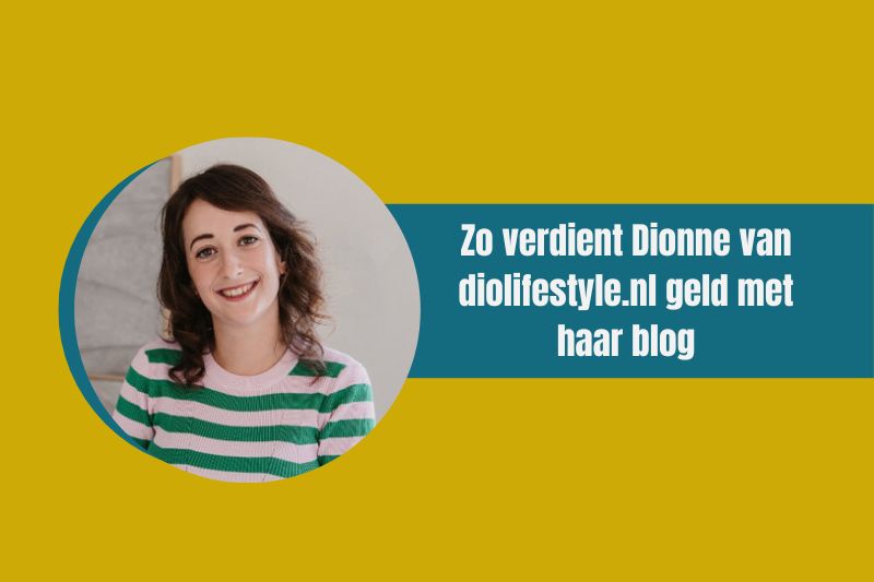 Dionne diolifestyle.nl hoe geld verdienen met bloggen